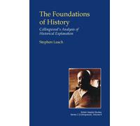 The Foundations of History : Collingwood's Analysis of Historical Explanation