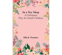 The Foundations of Mathematics A Contribution to the Philosophy of Geometry (Edition1): A Christmas Play For Small Children