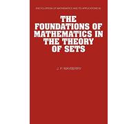 The Foundations of Mathematics in the Theory of Sets: 82 (Encyclopedia of Mathematics and its Applications, Series Number 82)