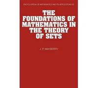The Foundations of Mathematics in the Theory of Sets: 82 (Encyclopedia of Mathematics and its Applications, Series Number 82)