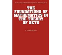 The Foundations of Mathematics in the Theory of Sets: 82 (Encyclopedia of Mathematics and its Applications, Series Number 82)