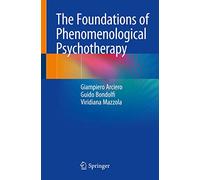 The Foundations of Phenomenological Psychotherapy