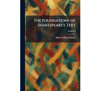 The Foundations of Shakespeare's Text