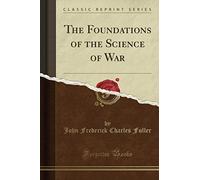 The Foundations of the Science of War (Classic Reprint)