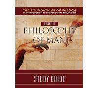 The Foundations of Wisdom Volume III: Philosophy of Man (Study Guide): 3