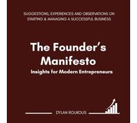 The Founder’s Manifesto: Insights for Modern Entrepreneurs