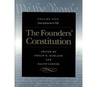 The Founders' Constitution: Amendments I-XII v. 5