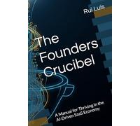 The Founders Crucibel: A Manual for Thriving in the AI-Driven SaaS Economy