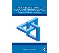 The Founders’ Guide to Corporate Venture Capital : Navigating Strategic Investment