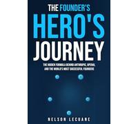 The Founder's Hero's Journey: The Hidden Formula Behind Anthropic, OpenAI, and the World’s Most Successful Founders