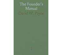 The Founder's Manual: A Presentation of Modern Foundry Operations, for the Use of Foundrymen, Foremen, Students and Others
