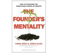 The Founder's Mentality: How to Overcome the Predictable Crises of Growth