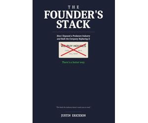 THE FOUNDER'S STACK: How I Went from Juvenile Detention to Exposing a Predatory Industry and Building the Company That Could Replace It