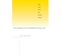 The Founding Act of Modern Ethical Life: Hegel’s Critique of Kant’s Moral and Political Philosophy