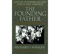 The Founding Father: The Story of Joseph P. Kennedy : A Study in Power, Wealth and Family Ambition