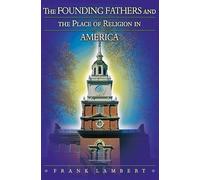 Founding Fathers & the Place of Religion in America