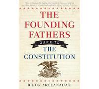The Founding Fathers Guide to the Constitution