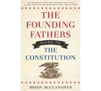The Founding Fathers Guide to the Constitution