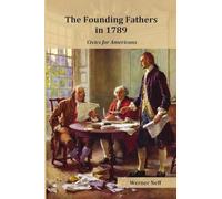 The Founding Fathers in 1789: Civics for Americans