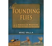 The Founding Flies: 43 American Masters: Their Patterns and Influences