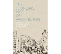 The Founding Myths of Architecture