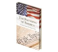 The Founding of America: The Words That Shaped a Nation