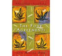 The Four Agreements: A Practical Guide to Personal Freedom (A Toltec Wisdom Book)