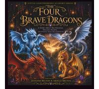 The Four Brave Dragons: A Story About Big Feelings, Healing Hearts And Finding Your True Strength (Little Lightworkers Academy Series)