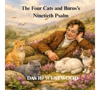 The Four Cats and Burns’s Ninetieth Psalm (Robert Burns for children)