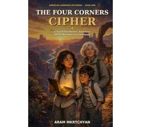 THE FOUR CORNERS CIPHER: A Fact-Filled Mystery Adventure Across the American Southwest