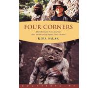 The Four Corners: One Woman's Solo Journey: Into the Heart of New Guinea