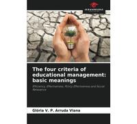 The four criteria of educational management: basic meanings: Efficiency, Effectiveness, Policy Effectiveness and Social Relevance