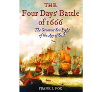 The Four Days' Battle of 1666 : The Greatest Sea Fight of the Age of Sail