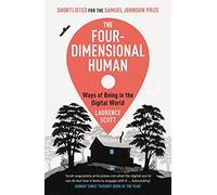 The Four-Dimensional Human: Ways of Being in the Digital World