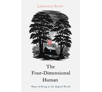 The Four-Dimensional Human: Ways of Being in the Digital World