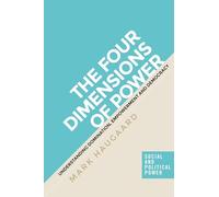 The Four Dimensions of Power: Understanding Domination, Empowerment and Democracy (Social and Political Power)