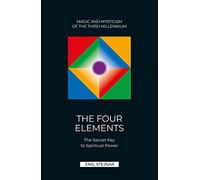 THE FOUR ELEMENTS: THE SECRET KEY TO SPIRITUAL POWER