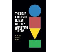 The Four Forces of Human Nature: A Unifying Theory