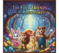 The Four Friends and the Magic Forest: A Magical Adventure Story for Children Ages 3-6