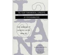 The Four Fundamental Concepts of Psychoanalysis - Book XI of the Seminar of Jacques Lacan: 11