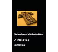 The Four Gospels In The Dundee Dialect: A Translation