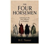The Four Horsemen: Listening to the New Atheists as Prophets