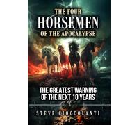 The Four Horsemen of the Apocalypse: The Greatest Warning of the Next 10 Years