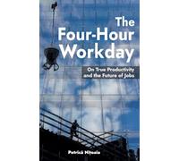 The Four-Hour Workday: On True Productivity and the Future of Jobs