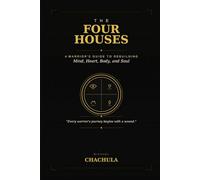 The Four Houses A Warrior’s Guide: Rebuilding Mind, Heart, Body, and Soul