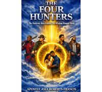 THE FOUR HUNTERS: The Patterns Men Follow The Wisdom Women Need