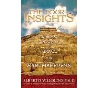 The Four Insights: Wisdom, Power, And Grace of the Earthkeepers