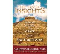 The Four Insights: Wisdom, Power, And Grace Of The Earthkeepers