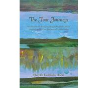 The Four Journeys: A Collection of Poetry by Shaykh Fadhlalla Haeri inspired by the Four Journeys of Mulla Sadra
