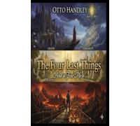 The Four Last Things: And a Few More